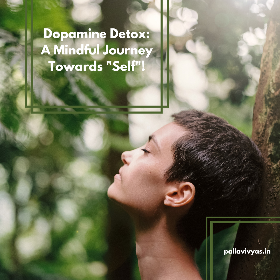 Dopamine Detox: A Mindful Journey Towards “Self”!