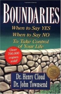 Boundaries: When to Say Yes, How to Say No, to Take Control of Your Life by Dr. Henry Cloud Ph.D.