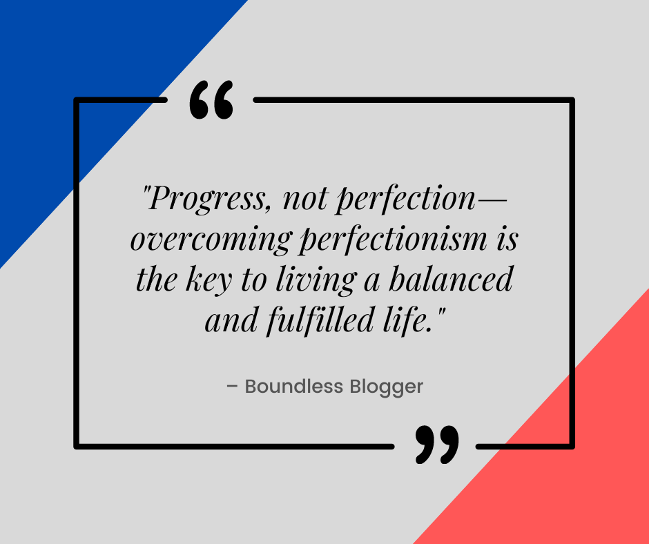 How to Overcome Perfectionism and Embrace Imperfection