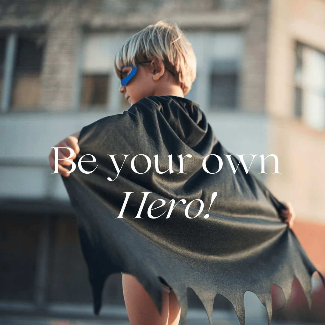 Be Your Own Hero