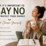Say No to Protect Your Energy and Choose Yourself