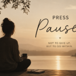 How to Press Pause in Life